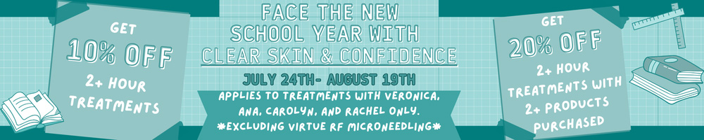 Face the New Year with Clear Skin & Confidence. July 24th - August 19th - Applies to Treatments with Veronica, Ana, Carolyn, and Rachel Only. *Excluding Virtue RF Microneedling* Get 10% Off 2+ Hour Treatments, Get 20% Off 2+ Hour Treatments with 2+ Products Purchased
